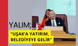 Yalım; “Uşak’a Yatırım, Belediyeye Gelir”