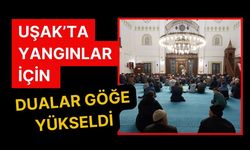 Uşak’ta Yangınlar İçin Dualar Göğe Yükseldi