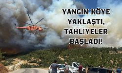 YANGIN KÖYE YAKLAŞTI, TAHLİYELER BAŞLADI!