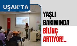 Uşak’ta Yaşlı Bakımında Bilinç Artıyor!..