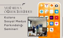 Yeni Medya Öğrencilerinden Kızlara Sosyal Medya Farkındalığı Semineri