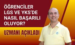 Öğrenciler LGS ve YKS’de nasıl başarılı oluyor? Uzmanı açıkladı