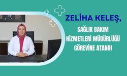 Zeliha Keleş, Sağlık Bakım Hizmetleri Müdürlüğü Görevine Atandı