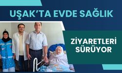 Uşak’ta Evde Sağlık Ziyaretleri Sürüyor