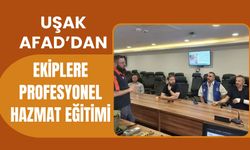 Uşak AFAD’dan Ekiplere Profesyonel HAZMAT Eğitimi