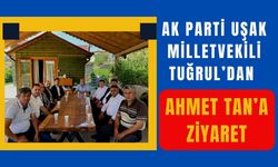 AK Parti Uşak Milletvekili Tuğrul’dan Ahmet Tan’a Ziyaret