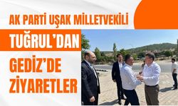 AK Parti Uşak Milletvekili Tuğrul’dan Gediz’de Ziyaretler