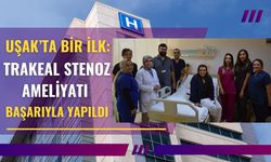 Uşak’ta Bir İlk: Trakeal Stenoz Ameliyatı Başarıyla Yapıldı
