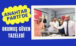ANAHTAR PARTİ’DE OKUMUŞ GÜVEN TAZELEDİ