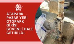 Atapark Pazar Yeri Otopark Girişi Güvenli Hale Getirildi