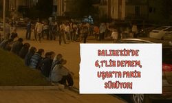 Balıkesir’de 6,1’lik Deprem, Uşak’ta Panik Sürüyor!