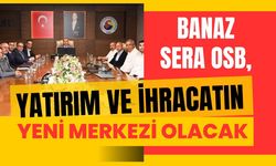 Banaz Sera OSB, Yatırım ve İhracatın Yeni Merkezi Olacak