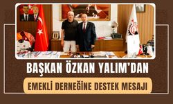 Başkan Özkan Yalım’dan Emekli Derneğine Destek Mesajı