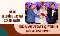 Uşak Belediye Başkanı Özkan Yalım, Nida ve Vedat Çiftinin Nikahını Kıydı