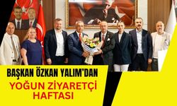 Başkan Özkan Yalım’dan Yoğun Ziyaretçi Haftası