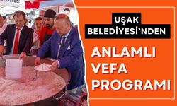 Uşak Belediyesi’nden Anlamlı Vefa Programı