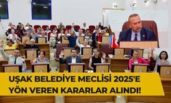 Uşak Belediye Meclisi 2025'e Yön Veren Kararlar Alındı!