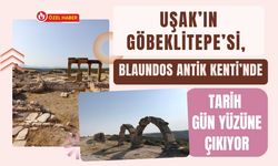 Uşak’ın Göbeklitepe’si, Blaundos Antik Kenti’nde Tarih Gün Yüzüne Çıkıyor