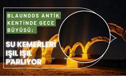 Blaundos Antik Kentinde Gece Büyüsü: Su Kemerleri Işıl Işıl Parlıyor