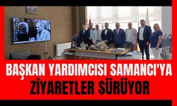 Başkan Yardımcısı Samancı'ya Ziyaretler Sürüyor