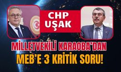 CHP Uşak Milletvekili Karaoba’dan MEB’e 3 Kritik Soru!