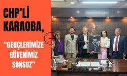 CHP’li Karaoba, “Gençlerimize Güvenimiz Sonsuz”