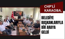 CHP’li Karaoba, Belediye Başkanlarıyla Bir Araya Geldi