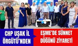 CHP Uşak İl Örgütü’nden Eşme’de Sünnet Düğünü Ziyareti