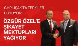 CHP Uşak’ta Tepkiler Büyüyor: Özgür Özel’e Şikayet Mektupları Yağıyor