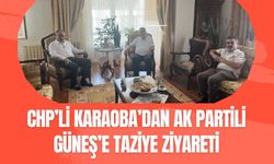 CHP’li Karaoba’dan AK Partili Güneş’e Taziye Ziyareti