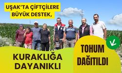 Uşak’ta Çiftçilere Büyük Destek, Kuraklığa Dayanıklı Tohum Dağıtıldı