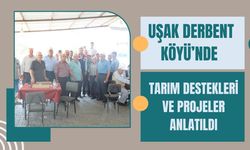 Uşak Derbent Köyü’nde Tarım Destekleri ve Projeler Anlatıldı