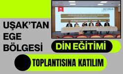 Uşak’tan Ege Bölgesi Din Eğitimi Toplantısına Katılım