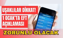Uşaklılar Dikkat! 1 Ocak’ta EFT Açıklaması Zorunlu Olacak