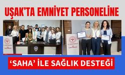 Uşak’ta Emniyet Personeline ‘SAHA’ ile Sağlık Desteği