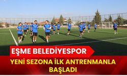 Eşme Belediyespor Yeni Sezona İlk Antrenmanla Başladı
