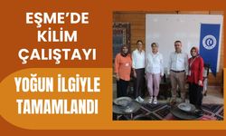 Eşme’de Kilim Çalıştayı Yoğun İlgiyle Tamamlandı