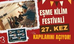 Eşme’de 27. Kilim Festivali Bugün Kapılarını Açıyor