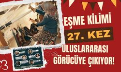 Eşme Kilimi 27. Kez Uluslararası Görücüye Çıkıyor!