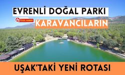 Evrenli Doğal Parkı Karavancıların Uşak’taki Yeni Rotası