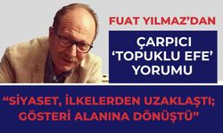 CHP Eski İl Başkanı Yılmaz’dan Çarpıcı ‘Topuklu Efe’ Yorumu