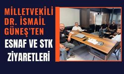 Milletvekili Dr. İsmail Güneş’ten Esnaf ve STK Ziyaretleri