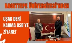 Hacettepe Üniversitesi’nden Uşak Deri Karma OSB’ye Ziyaret