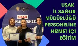 Uşak İl Sağlık Müdürlüğü Personeline Hizmet İçi Eğitim