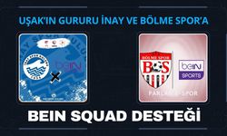 Uşak’ın Gururu İnay ve Bölme Spor’a BeIN Squad Desteği
