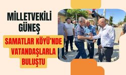 Milletvekili Güneş, Samatlar Köyü’nde Vatandaşlarla Buluştu