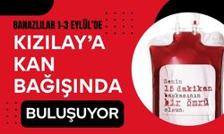 Banazlılar 1-3 Eylül’de Kızılay’a Kan Bağışında Buluşuyor