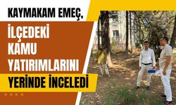 Kaymakam Emeç, İlçedeki Kamu Yatırımlarını Yerinde İnceledi