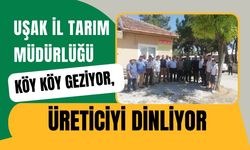 Uşak İl Tarım Müdürlüğü Köy Köy Geziyor, Üreticiyi Dinliyor