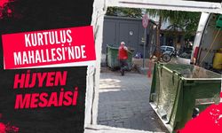 KURTULUŞ MAHALLESİ’NDE HİJYEN MESAİSİ